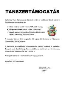 TANSZERTÁMOGATÁS Sajóbábony Város Önkormányzata Képviselő-testülete a sajóbábonyi állandó lakosú és életvitelszerűen Sajóbábonyban élő • általános iskolai tanulók számára 9.000,- Ft/fő összegű, • középiskolai tanulók számára 13.000, -Ft/fő összegű, • nappali tagozatos egyetemista, főiskolás diákok számára 25.000,- Ft/fő összegű támogatást biztosít. A támogatási kérelmet 2024. szeptember 30. napjáig kell benyújtani a Polgármesteri Hivatalba, mely határidő jogvesztő. A jogosultság megállapításához jövedelemigazolás csatolása szükséges a kérelemhez. Támogatás annak állapítható meg, akinek a családjában az egy főre jutó havi jövedelme nem éri el a szociális vetítési alap 700 %-át. (199.500 Ft) A támogatás kifizetésére a következő hónap 09. napjáig kerül sor. Sajóbábony, 2024. augusztus 09. Király Gáborné sk. jegyző 